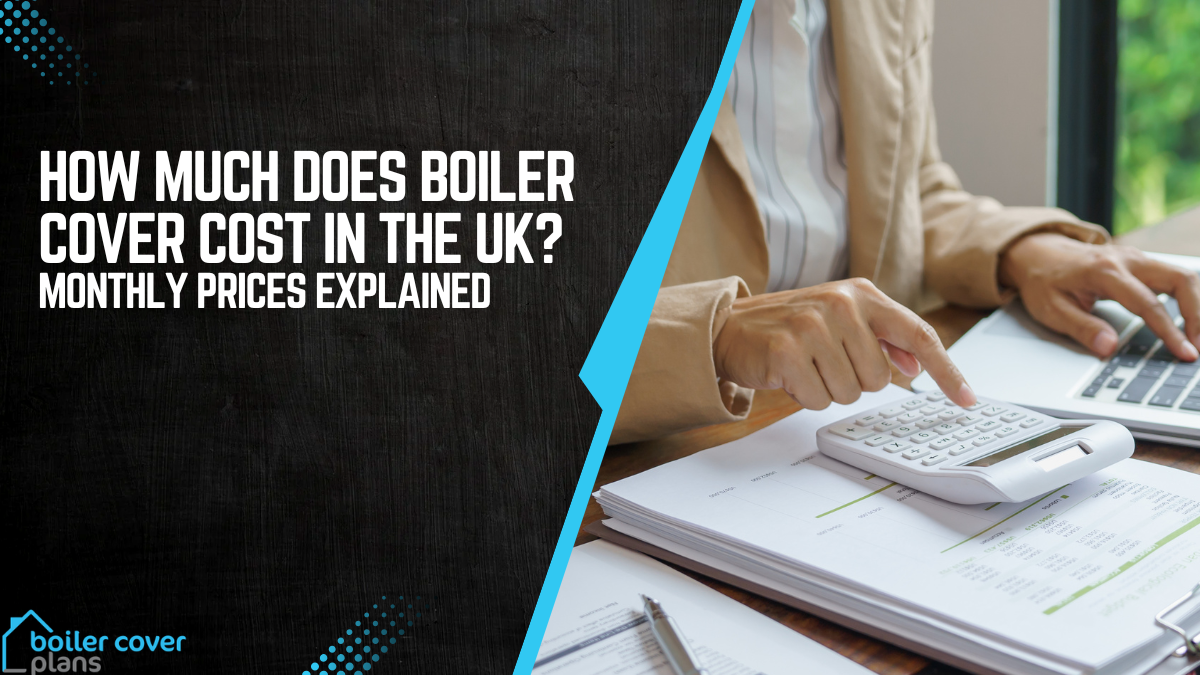 How Much Does Boiler Cover Cost in the UK